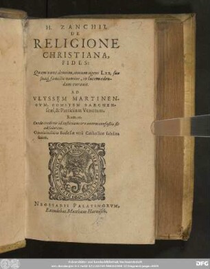 H. ZANCHII,|| DE || RELIGIONE || CHRISTIANA,|| FIDES:|| Quam nunc demum, annum agens LXX, suo || suae#́[que] familiae nomine, in lucem eden-||dam curauit.|| ... ||