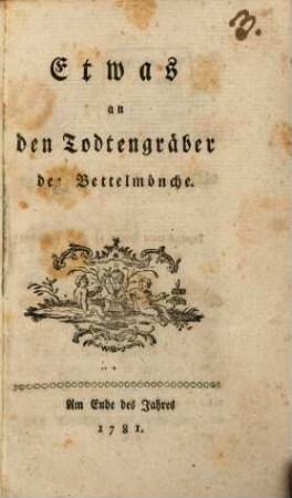 Etwas an den Todtengräber der Bettelmönche