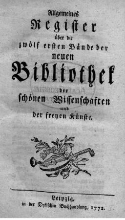Reg. Bd. 1-12: Neue Bibliothek der schönen Wissenschaften und der freyen Künste