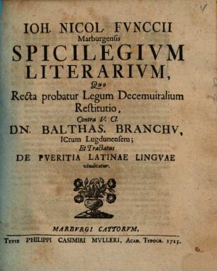 Ioh. Nicol. Funccii Spicilegium literarium, quo recta probatur legum decemuiralium restitutio : contra Balthasar Branchu et tractatus de pueritia latinae linguae vindicatur