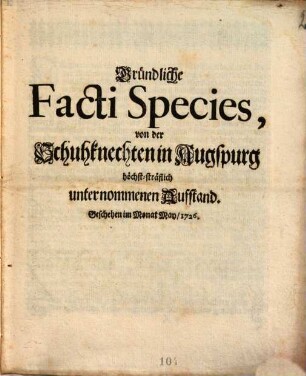 Gründliche Facti Species, von der Schuhknechten in Augspurg höchst-sträflich unternommenen Auffstand