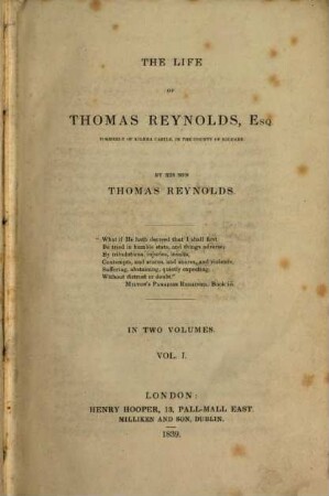 The life of Thomas Reynolds, Esq. : formerly of Kilkea Castle, in the County of Kildare ; in two volumes, 1
