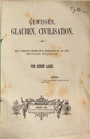Gewissen, Glauben, Civilisation : ein Compass mehr zur Orientirung in der heutigen Weltlage