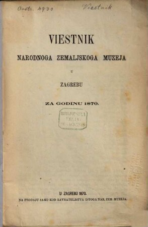 Vjestnik Narodnoga Zemaljskoga Muzeja u Zagrebu : za godinu ..., 1870