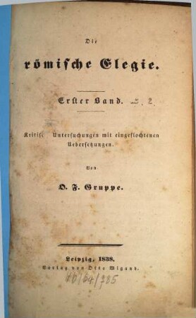 Die römische Elegie, 1. Kritische Untersuchungen mit eingeflochtenen Übersetzungen