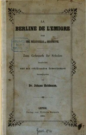 La Berline de l'Emigré par Mélesville et Hestienne : Zum Gebrauch für Schulen bearbeitet und mit erklärenden Anmerkungen herausgegeben von Johann Heldmann