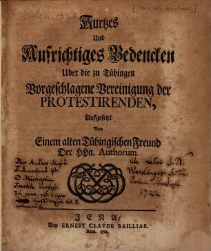 Kurtzes Und Aufrichtiges Bedencken Uber die zu Tübingen Vorgeschlagene Vereinigung der Protestirenden