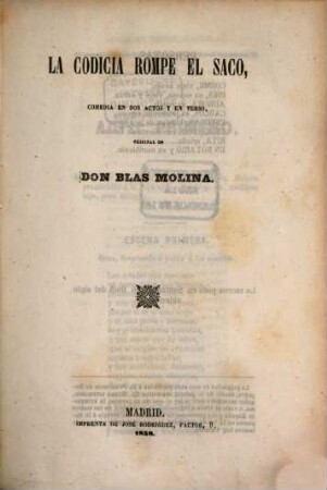 La codicia rompe el saco, Comedia en 2 actos y en verso : Original de Don Blas Molina