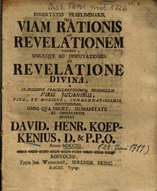 Dissertatio Praeliminaris, Qva Viam Rationis Revelationem Pandit, Simulqve Ad Disputationes De Revelatione Divina
