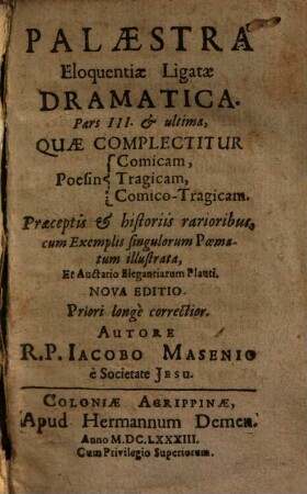 Palaestra eloquentiae ligatae dramatica, 3. Poesis comica, tragico, comico-tragica. 1683.