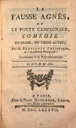 La fausse Agnès ou le poète campagnard : comd́ie en prose, en trois actes