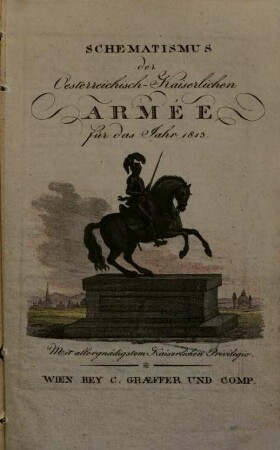 Schematismus der Oesterreichisch-Kaiserlichen Armee : für das Jahr .... 1813, 1813