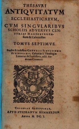 Thesaurus antiquitatum ecclesiasticarum : ex septem prioribus tomis annalium ecclesiasticorum Caesaris Baronii ... collectus, 7