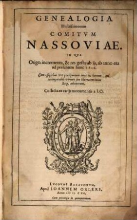 Genealogia Illustrissimorum Comitvm Nassoviae : In Qva Origo, incrementa, & res gestae ab ijs, ab anno 682 ad praesentem hunc 1616. ...