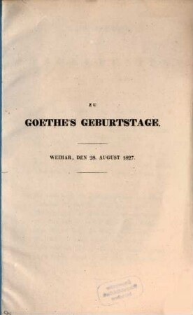 Zu Göthe's Geburtstag : Weimar, den 28. August 1827