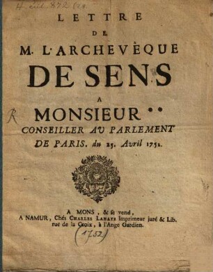 Lettre de M. L'Archevêque De Sens A Monsieur ** Conseiller Au Parlement De Paris. du 25. Avril 1752.