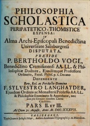 Philosophia Scholastica Peripatetico-Thomistice Expensa : In Alma Archi-Episcopali Benedictina Universitate Salisburgensi Disputata, 2/3