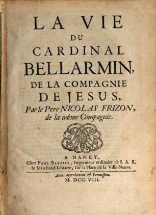 La vie du cardinal Bellarmin de la Compagnie de Jesus