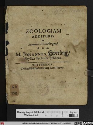 Zoologiam Audituris In Academia Wittebergensi S.P.D. M. Johannes Sperling/ Physicae Professor publicus [P.P. Wittebergae [...] Anno Salvat. 1635.]