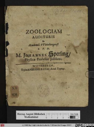 Zoologiam Audituris In Academia Wittebergensi S.P.D. M. Johannes Sperling/ Physicae Professor publicus [P.P. Wittebergae [...] Anno Salvat. 1635.]