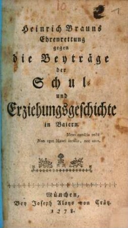 Ehrenrettung Heinrich Brauns gegen die Beyträge der Schul- und Erziehungsgeschichte in Baiern