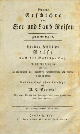 Neuere Geschichte der See- und Land-Reisen, 2. Arthur Phillip's Reise nach der Botany-Bay : nebst Auszügen aus den Tagebüchern der neuesten Brittischen Entdecker in der Südsee ; mit einer Charte und Kupfern