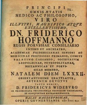 Principi omnis aetatis medico ac philosopho, Viro Ill. Frid. Hoffmanno ... natalem diem 82. observantissime gratulatur