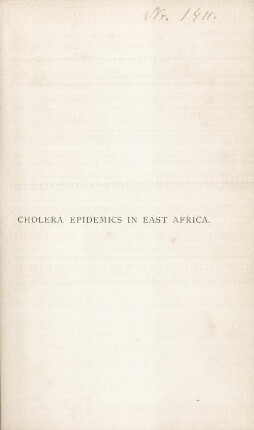 Cholera epidemics in East Africa : an account of the several diffusions of the disease in that country from 1821 till 1872, with an outline of the geography, ethnology, and trade connections of the regions through which the epidemics passed