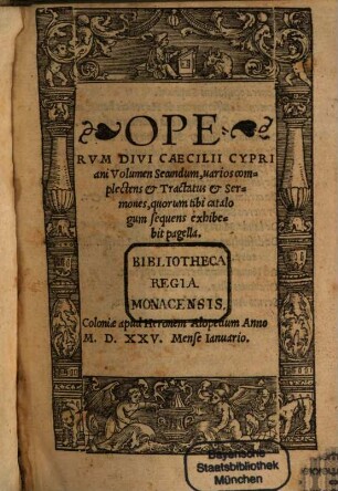 Opervm Divi Caecilii Cypriani Volumen ..., 2. Varios complectens Et Tractatus Et Sermones, quorum tibi catalogum sequens exhibebit pagella