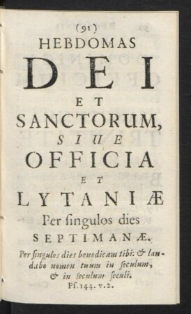 Hebdomas Dei Et Sanctorum, Siue Officia Et Lytaniae Per singulos dies Septimanae