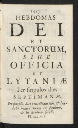 Hebdomas Dei Et Sanctorum, Siue Officia Et Lytaniae Per singulos dies Septimanae