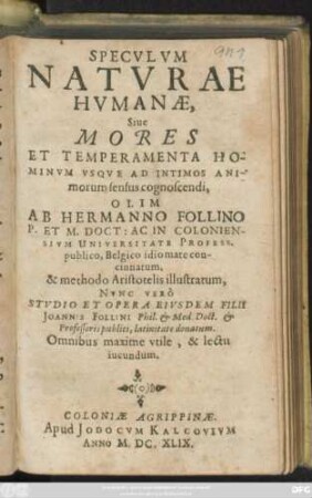 Speculum Naturae Humanae, Sive Mores Et Temperamenta Hominum Usque Ad Intimos Animorum sensus cognoscendi : Omnibus maxime utile, & lectu iucundum