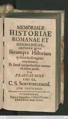 Memoriale Historiae Romanae Et Germanicae : Secundum Quod Utramque Historiam quilibet facili negotio comprehendere, Et semel comprehensam memoria tenere potest