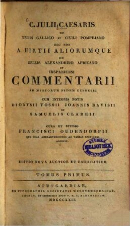 C. Julii Caesaris De Bellis Gallico Et Civili Pompejano Nec Non A. Hirtii Aliorumque De Bellis Alexandrino Africano Et Hispaniensi Commentarii, 1