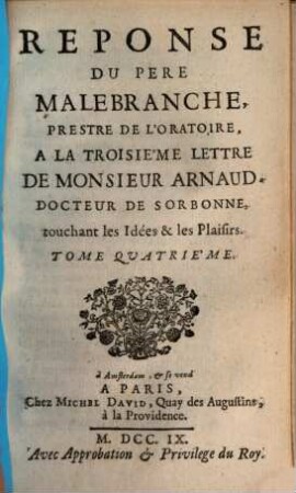 Reponse Du Pere Malebranche, Prestre De L'Oratoire, A La Troisième Letre De Monsieur Arnaud, Docteur de Sorbonne, touchant les Idées & les Plaisirs, 4