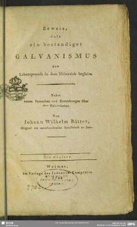 Beweis, dass ein beständiger Galvanismus den Lebensprocess in dem Thierreich begleite : Nebst neuen Versuchen und Bemerkungen über den Galvanismus