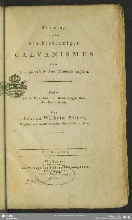 Beweis, dass ein beständiger Galvanismus den Lebensprocess in dem Thierreich begleite : Nebst neuen Versuchen und Bemerkungen über den Galvanismus