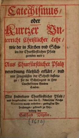 Catechismus oder kurzer Unterricht christlicher Lehr ... in der Chur Pfaltz