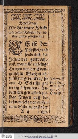 Ketzer Frage/ Wo die ware Kirch vnd rechte Religion vor Lutheri zeiten gewesen sey?