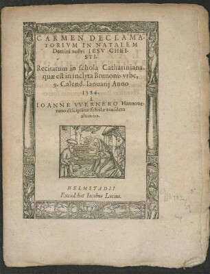 Carmen declamatorium in natalem Domini nostri Iesu Christi : recitatum in schola Cathariniana, quae est inclyta Brunonis urbe, 9. Calend. Januarii anno 1584