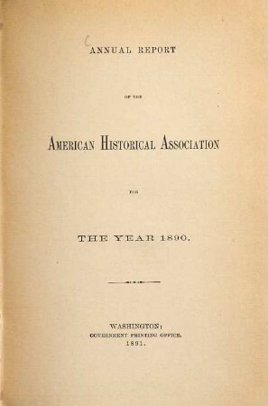 Annual report of the American Historical Association : for the year ... 1890