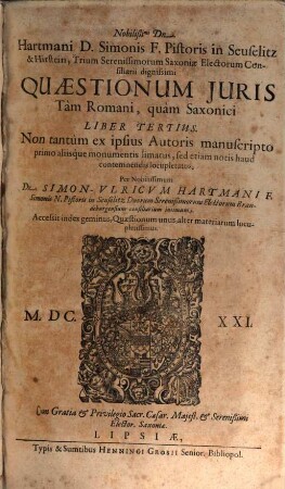 Nobilißimi Dn. Hartmani Pistoris ... Quaestionum Iuris Tam Romani, quam Saxonici Libri Quatuor, 3