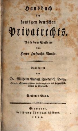 Handbuch des heutigen deutschen Privatrechts : Nach dem Systeme des Herrn Hofraths Runde. Sechster Band