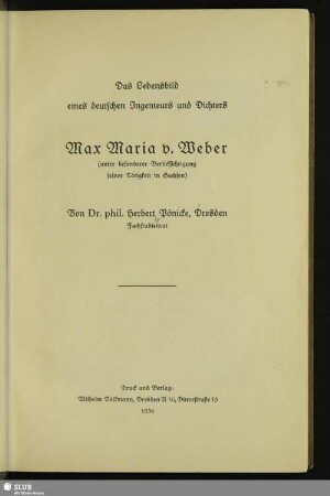 Das Lebensbild eines deutschen Ingenieurs und Dichters, Max Maria v. Weber : (unter besonderer Berücksichtigung seiner Tätigkeit in Sachsen)
