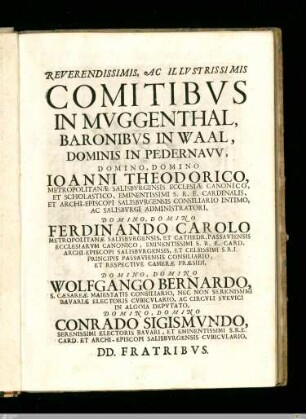REVERENDISSIMIS, AC ILLVSTRISSIMIS / COMITIBVS / IN MVGGENTHAL, / BARONIBVS IN WAAL ...