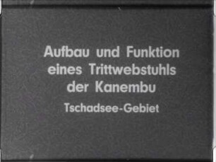 Aufbau und Funktion eines Trittwebstuhls der Kanembu, Tschadsee-Gebiet