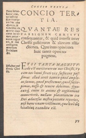 Concio Tertia. Quantae Res Passionem Christi consequantur, & quid intersit inter Christi passionem & aliorum afflictiones ...