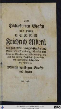 Dem Hochgebornen Grafen und Herrn Herrn Friedrich Albert, des Heil. Röm. Reichs Grafen und Herrn von Schönburg ...