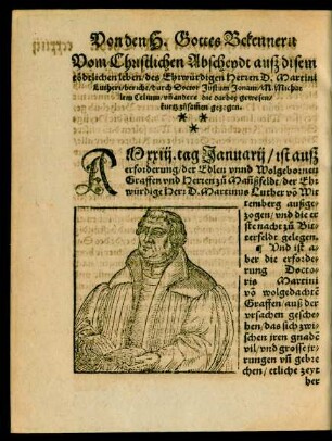 Vom Christlichen Abscheydt auß disem tödtlichen leben/ des Ehrwürdigen Herren D. Martini Lutheri/ bericht/ durch Doctor Justum Jonam/ M. Michaelem Celium/ und andere ...
