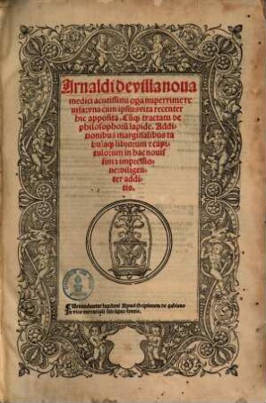 Opera nuperrime revisa : unacum ipsius vita, eumque tractatu de philosophorum lapide ; additionibus marginalibus tabulaque librorum additis